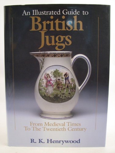9781853107474: An illustrated guide to British jugs: from Medieval times to the twentieth century