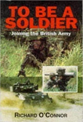 Beispielbild fr To be a Soldier: Joining the British Army zum Verkauf von WorldofBooks