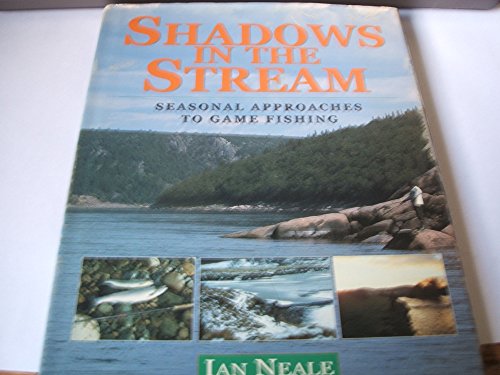 Stock image for Shadows in the Stream: Seasonal Approaches to Game Fishing for sale by Ryde Bookshop Ltd