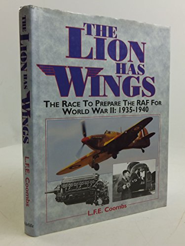 Beispielbild fr The Lion Has Wings: Race to Prepare the RAF for World War II, 1935-40 zum Verkauf von The Aviator's Bookshelf