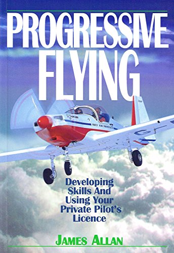 Beispielbild fr Progressive Flying: How to Extend Your Flying Skills with the PPL zum Verkauf von AwesomeBooks