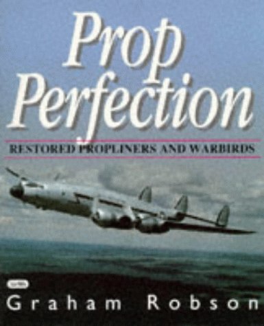 9781853108242: Prop Perfection: Flying Survivors of the Piston-powered Era