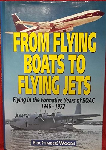 9781853108372: From Flying Boats to Flying Jets: Flying in the Formative Years of Boac : 1946-1972