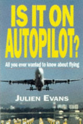 Beispielbild fr Is it on Autopilot?: All You Ever Wanted to Know About Flying zum Verkauf von WorldofBooks