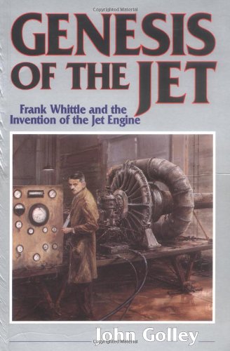 Beispielbild fr Genesis of the Jet: Frank Whittle and the Invention of the Jet Engine zum Verkauf von WorldofBooks