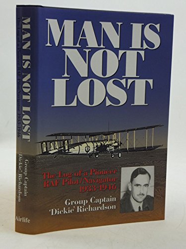 Imagen de archivo de Man is Not Lost: The Log of a Pioneer RAF Pilot/Navigator, 1933-1946 a la venta por Kisselburg Military Books