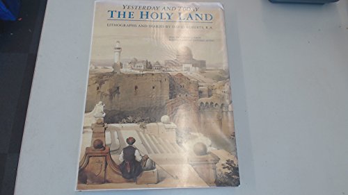 Stock image for The Holy Land Yesterday and Today: Lithographs and Diaries by David Roberts R.A. (Yesterday & today) for sale by WorldofBooks