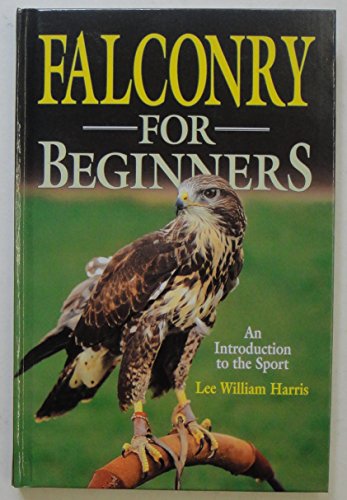 9781853108938: Falconry for Beginners - Lee William Harris: 1853108936 -  AbeBooks