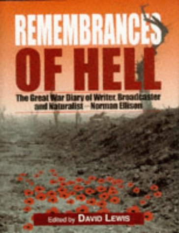 Imagen de archivo de Remembrances of Hell - The First World War Diary of Naturalist, Writer, and Broadcaster a la venta por Kisselburg Military Books