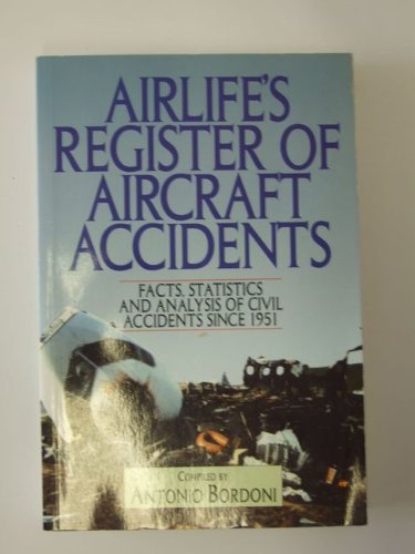 Beispielbild fr Airlife's Register of Aircraft Accidents : Facts, Statistics and Analysis of Civil Accidents since 1951 zum Verkauf von Better World Books