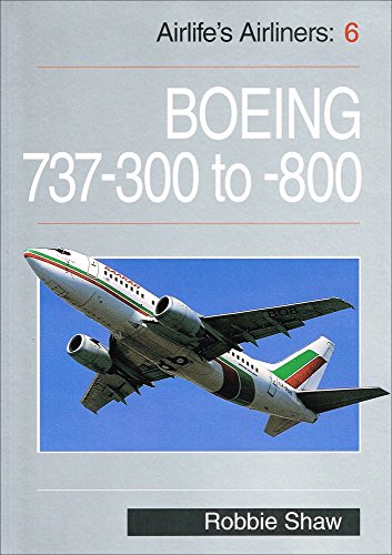 Stock image for Boeing 737: From -300 to -800 (Airlife's Airliners): v. 6 for sale by AwesomeBooks