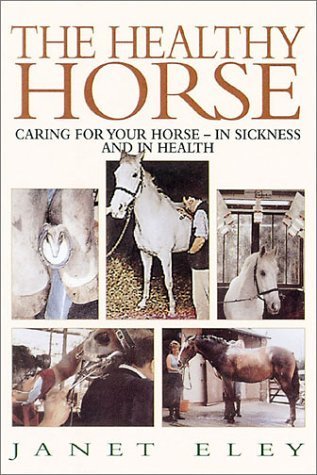 Beispielbild fr The Healthy Horse; Caring for Your horse in Sickness and in Health zum Verkauf von WorldofBooks