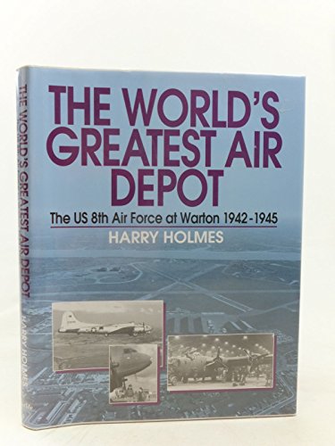 Beispielbild fr The World's Greatest Air Depot: Pictorial History of the U.S. 8th Air Force at Warton, 1942-46 zum Verkauf von WorldofBooks