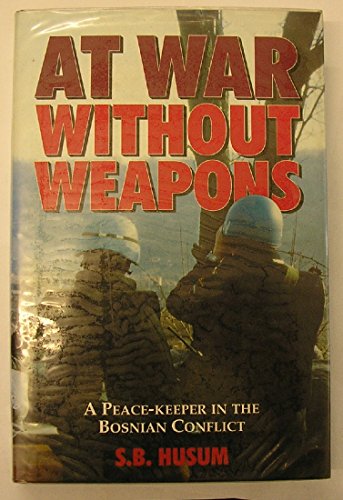 Beispielbild fr At War without Weapons: Peace-keeper in the Bosnian Conflict zum Verkauf von WorldofBooks