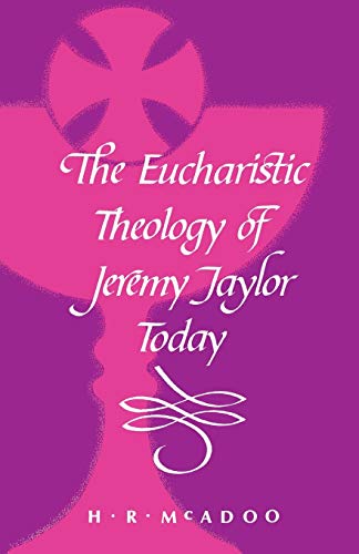 Imagen de archivo de The Eucharistic Theology of Jeremy Taylor Today a la venta por WorldofBooks