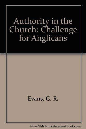 Authority in the Church: A Challenge for Anglicans (9781853110177) by Evans, G.R.