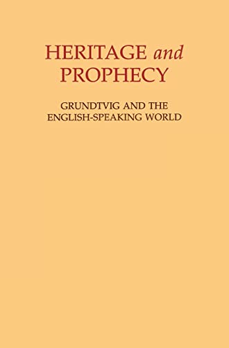 Heritage and Prophecy: Grundtvig and the English Speaking world,