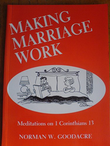 Imagen de archivo de Making Marriage Work: Meditations on 1 Corinthians 13 a la venta por Tall Stories BA