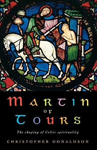 Stock image for Martin of Tours: The shaping of Celtic Christianity for sale by WorldofBooks