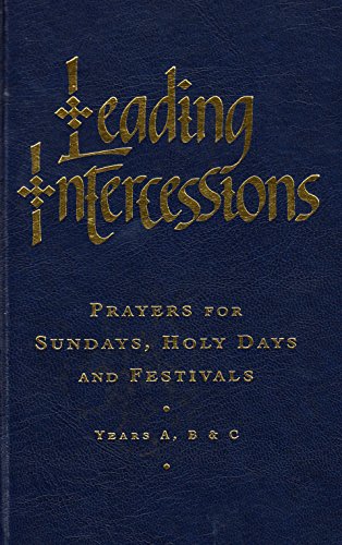 Beispielbild fr Leading Intercessions: Prayers for Sundays, Holy Days and Festivals - Years A, B and C zum Verkauf von WorldofBooks