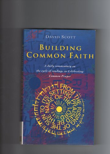 Beispielbild fr Building Common Faith: Daily Commentary on the Cycle of Readings in "Celebrating Common Prayer" zum Verkauf von WorldofBooks