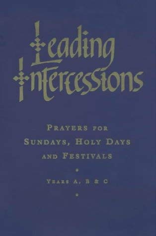 Beispielbild fr Leading Intercessions: Prayers for Sundays, Holy Days and Festivals - Years A, B and C zum Verkauf von WorldofBooks