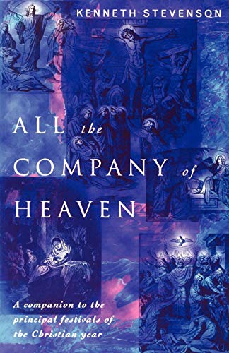Imagen de archivo de All the Company of Heaven: A companion to the principal festivals of the Christian year a la venta por WorldofBooks