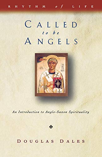 Beispielbild fr Called to be Angels: Introduction to Anglo-Saxon Spirituality: Volume 1 (Rhythm of Life, Volume 1) zum Verkauf von WorldofBooks