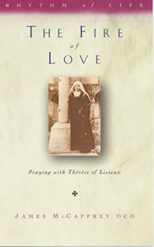 Beispielbild fr Fire of Love: Praying with Terese of Lisieux (Rhythm of Life, Volume 2) zum Verkauf von WorldofBooks
