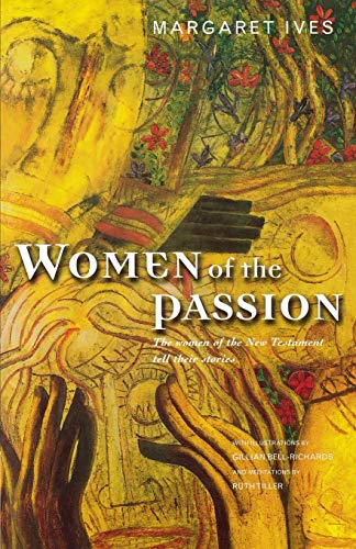 Beispielbild fr Women of the Passion: The Women of the New Testament Tell Their Story zum Verkauf von WorldofBooks