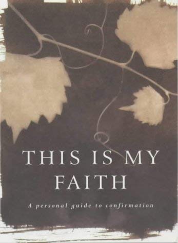 Imagen de archivo de This is My Faith: A Personal Guide to Confirmation a la venta por Reuseabook