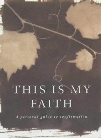 Stock image for This is My Faith: A Personal Guide to Confirmation for sale by Reuseabook