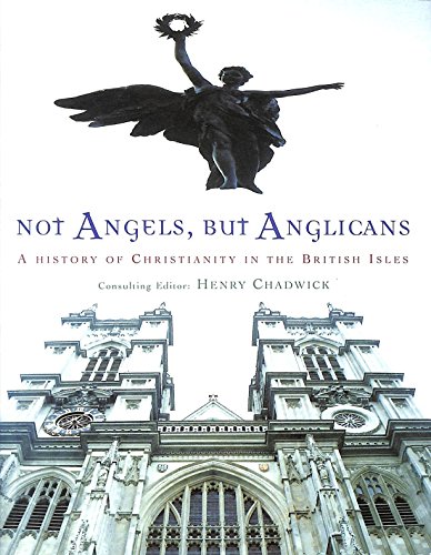 Beispielbild fr Not Angels But Anglicans: The Story of Christianity in the British Isles zum Verkauf von AwesomeBooks