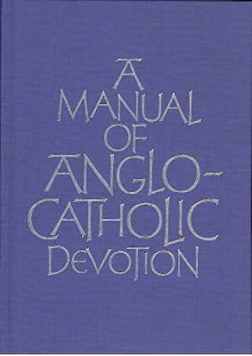 Beispielbild fr A Manual of Anglo-Catholic Devotion zum Verkauf von WorldofBooks