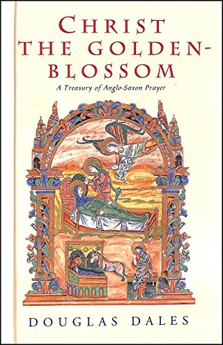Stock image for Christ the Golden Blossom: A Treasury of Anglo-Saxon Prayer for sale by WorldofBooks