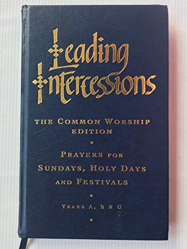 Beispielbild fr Leading Intercessions: Prayers for Sundays and Holy Days - Years A, B and C zum Verkauf von WorldofBooks