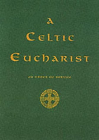 Beispielbild fr A Celtic Eucharist: An Order of Service zum Verkauf von WorldofBooks