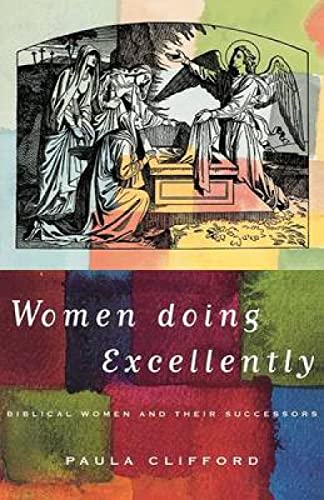 Beispielbild fr Women Doing Excellently: Biblical Women and Their Successors zum Verkauf von AwesomeBooks