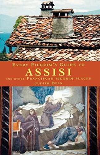 Beispielbild fr Every Pilgrim's Guide to Assisi: And Other Franciscan Pilgrim Places zum Verkauf von HPB Inc.