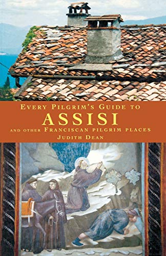 Stock image for Every Pilgrim's Guide to Assisi: And Other Franciscan Pilgrim Places for sale by HPB Inc.