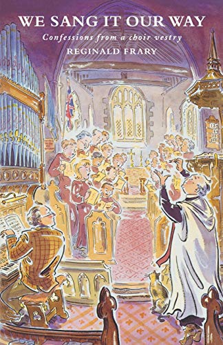 Stock image for We Sang It Our Way: Confessions from a Choir Vestry for sale by AwesomeBooks