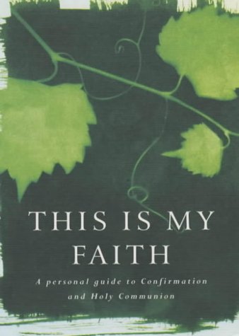 Beispielbild fr This is My Faith: A Personal Guide to Confirmation and Holy Communion zum Verkauf von Reuseabook