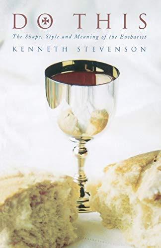 Stock image for Do This: The Shape, Style and Meaning of the Eucharist for sale by WorldofBooks