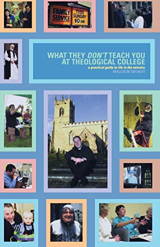 Stock image for What They Don't Teach You at Theological College: A Practical Guide to Life in the Ministry for sale by WorldofBooks