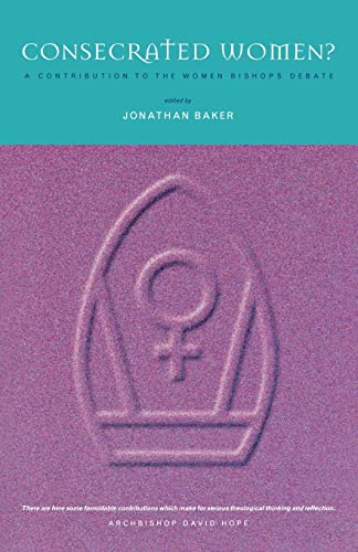 Beispielbild fr Consecrated Women?: Women Bishops - A Catholic and Evangelical Response zum Verkauf von Open Books