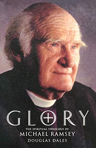 Beispielbild fr Glory!: The Spiritual Theology of Michael Ramsey zum Verkauf von WorldofBooks