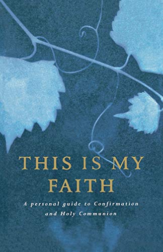 Beispielbild fr This is My Faith: A Personal Guide to Confirmation and Holy Communion zum Verkauf von WorldofBooks