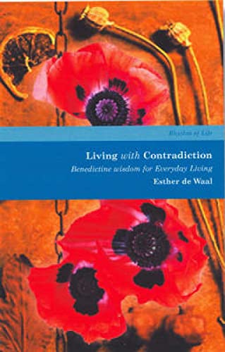 Beispielbild fr Living with Contradiction: Benedictine Wisdom for Everyday Living: Volume 3 (Rhythm of Life, Volume 3) zum Verkauf von WorldofBooks