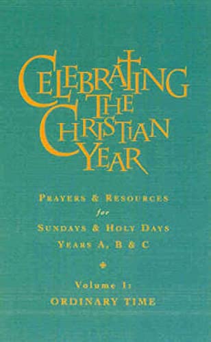 Beispielbild fr Celebrating the Christian Year - Volume 1: Ordinary Time: Prayers and Resources for Sundays and Holy Days zum Verkauf von WorldofBooks