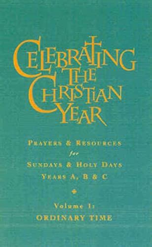 Stock image for Celebrating the Christian Year : Prayers and Resources for Sundays, Holy Days and Festivals - Years A, B and C for sale by Better World Books: West